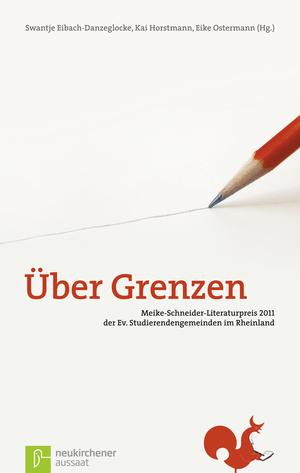 ISBN 9783761558676: Über Grenzen – Meike-Schneider-Literaturpreis 2011 der Ev. Studierendengemeinden im Rheinland