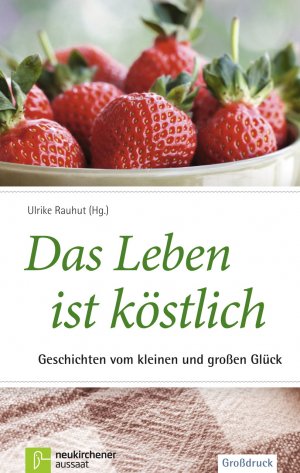 gebrauchtes Buch – Ulrike Rauhut – Das Leben ist köstlich: Geschichten vom kleinen und großen Glück (Großdruck)