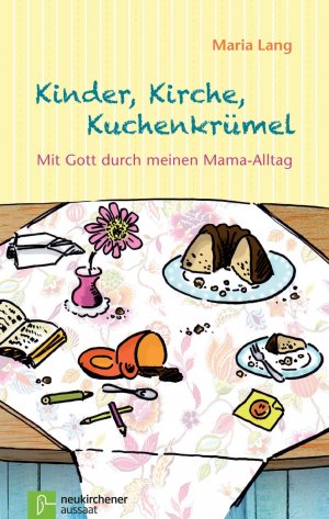 ISBN 9783761559352: Kinder, Kirche, Kuchenkrümel – Mit Gott durch meinen Mama-Alltag