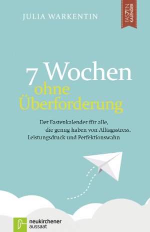 gebrauchtes Buch – Julia Warkentin – 7 Wochen ohne Überforderung - Der Fastenkalender für alle, die genug haben von Alltagsstress, Leistungsdruck und Perfektionswahn