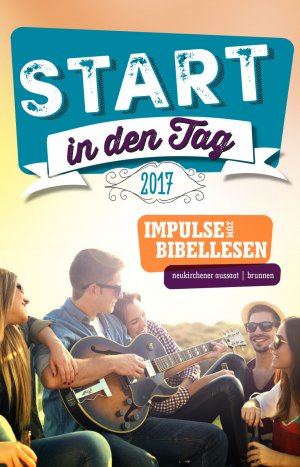 ISBN 9783761562888: Start in den Tag 2017 – Impulse zum Bibellesen