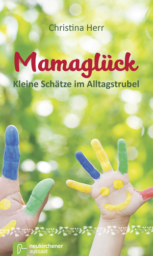 ISBN 9783761563908: Mamaglück – Kleine Schätze im Alltagstrubel