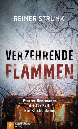 gebrauchtes Buch – Reiner Strunk – Verzehrende Flammen - Pfarrer Beermanns dritter Fall. Ein Kirchenkrimi