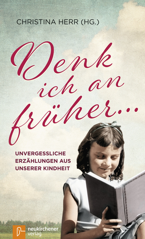 gebrauchtes Buch – Herr, Christina  – Denk ich an früher ... - Unvergessliche Erzählungen aus unserer Kindheit