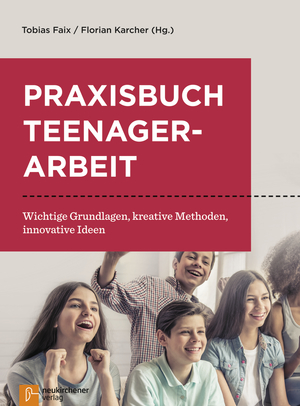 ISBN 9783761564851: Praxisbuch Teenagerarbeit - Wichtige Grundlagen, kreative Methoden, innovative Ideen