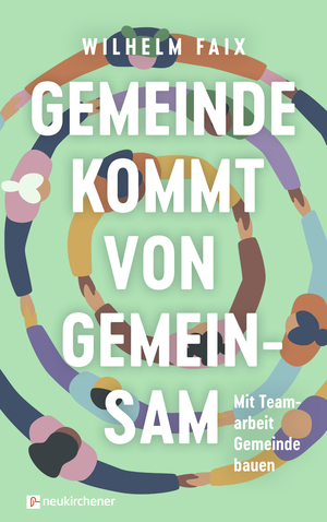 ISBN 9783761568736: Gemeinde kommt von gemeinsam - Mit Teamarbeit Gemeinde bauen