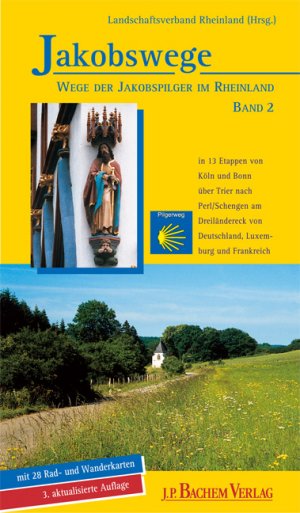 ISBN 9783761616000: Jakobswege / Wege der Jakobspilger im Rheinland - In 13 Etappen von Köln und Bonn über Trier nach Perl /Schengen am Dreiländereck von Deutschland, Luxemburg und Frankreich