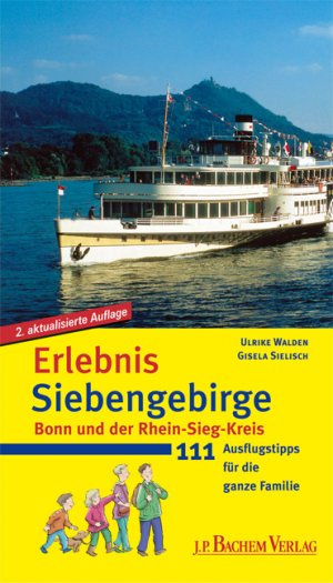 ISBN 9783761617212: Erlebnis Siebengebirge - 111 Ausflugtipps für die ganze Familie