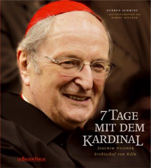 neues Buch – Schmidt, Gudrun und Robert Boecker – 7 ( Sieben ) Tage mit dem Kardinal : (Neubuch) : Joachim Meisner - Erzbischof von Köln