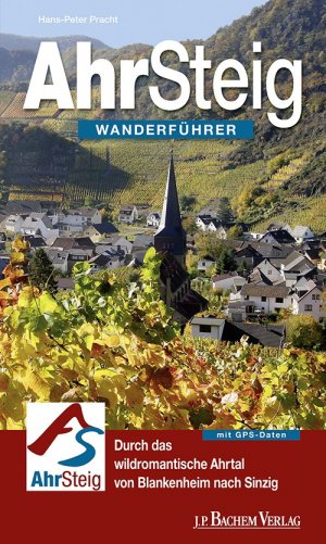 ISBN 9783761623756: AhrSteig. Durch das wildromantische Ahrtal von Blankenheim nach Sinzig