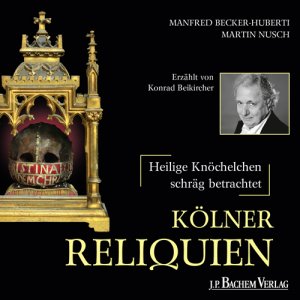 neues Hörbuch – Konrad Beikircher – Kölner Reliquien, 1 Audio-CD