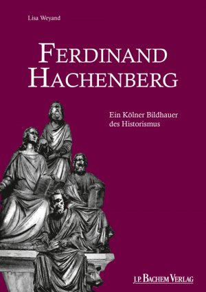 ISBN 9783761626245: Ferdinand Hachenberg - Ein Kölner Bildhauer des Historismus