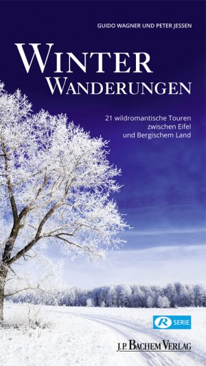 ISBN 9783761626306: Winterwanderungen: 21 wildromantische Touren zwischen Oberbergischem und Eifel