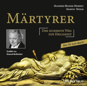 ISBN 9783761627198: Märtyrer - Der sicherste Weg zur Heiligkeit