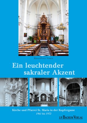 ISBN 9783761632161: Ein leuchtender sakraler Akzent - Kirche und Pfarrei St. Maria in der Kupfergasse 1961 bis 1972