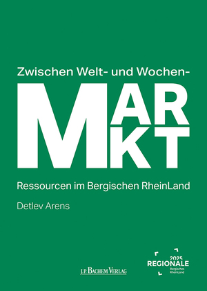 gebrauchtes Buch – Detlev Arens – Zwischen Welt- und Wochenmarkt - Ressourcen im Bergischen RheinLand