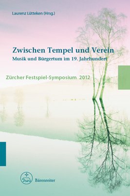 ISBN 9783761821541: Zwischen Tempel und Verein - Musik und Bürgertum im 19. Jahrhundert. Zürcher Festspiel-Symposium 2012