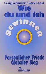 gebrauchtes Buch – Schindler, Craig und Gary Lapid – Wie du und ich gewinnen : persönlicher Frieden - globaler Sieg. & Gary Lapid. [Dt. von Giovanni Bandini und Ditte König]