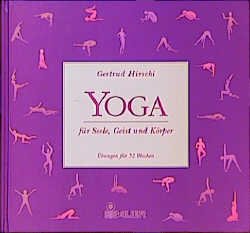 gebrauchtes Buch – Gertrud Hirschi – Yoga für Seele, Geist und Körper : Übungen für 52 Wochen