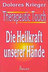 gebrauchtes Buch – Dolores Krieger – Therapeutic Touch - Die Heilkraft unserer Hände