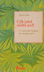 ISBN 9783762605850: Gib jetzt nicht auf! : Ein spiritueller Ratgeber für schwere Zeiten