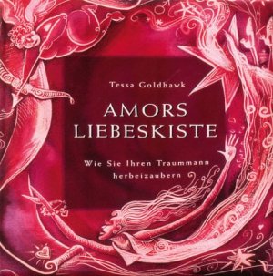 ISBN 9783762608776: Amors Liebeskiste - Wie Sie Ihren Traummann herbeizaubern", Werkzeugkasten für das magische Ritual,