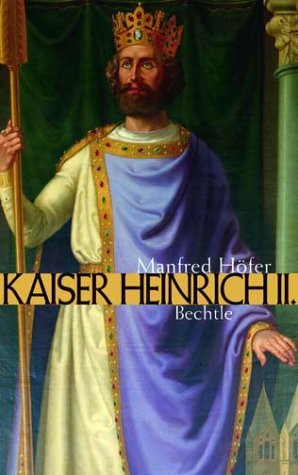 gebrauchtes Buch – Manfred Höfer – Heinrich II. : das Leben und Wirken eines Kaisers.