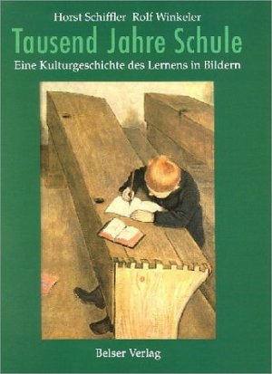 gebrauchtes Buch – Schiffler, Horst,Winkeler – Tausend Jahre Schule.: Eine Kulturgeschichte des Lernens in Bildern.