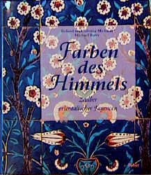 ISBN 9783763023387: Farben des Himmels- Zauber orientalischer Fayencen