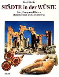 ISBN 9783763023400: Städte in der Wüste - Petra, Palmyra und Hatra - Handelszentren am Karawanenweg