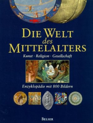 ISBN 9783763023936: Die Welt des Mittelalters. Kunst - Religion - Gesellschaft. Enzyklopädie mit 800 Bildern.