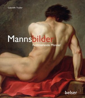 ISBN 9783763025510: Mannsbilder – Faszinierende Männer