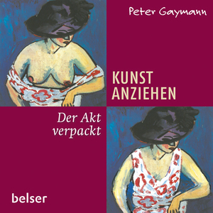 neues Buch – Kunst anziehen - Der Akt verpackt Geb. Ausg. von Peter Gaymann