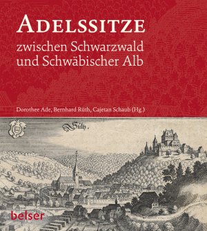 ISBN 9783763026876: Adelssitze zwischen Schwarzwald und Schwäbischer Alb – Burgen und Schlösser am oberen Neckar in historischen Ansichten