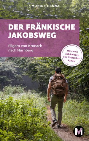 ISBN 9783763040674: Der fränkische Jakobsweg - Wandern auf dem Pilgerweg von Kronach über Lichtenfels nach Nürnberg