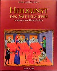 ISBN 9783763056422: Heilkunst des Mittelalters in illustrierten Handschriften