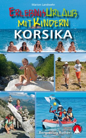 ISBN 9783763330584: Erlebnisurlaub mit Kindern Korsika - 40 Wanderungen und Ausflüge. Mit GPS-Tracks