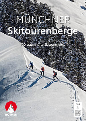ISBN 9783763330652: Münchner Skitourenberge – 100 traumhafte Skitourenziele. Mit GPS-Tracks