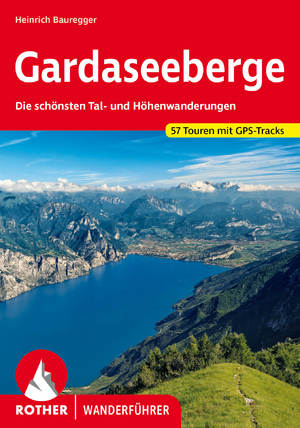 ISBN 9783763342563: Gardaseeberge – Die schönsten Tal- und Höhenwanderungen. 57 Touren. Mit GPS-Tracks