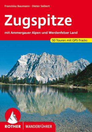 ISBN 9783763342648: Zugspitze - mit Ammergauer Alpen und Werdenfelser Land. 50 Touren mit GPS-Tracks