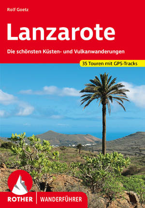 ISBN 9783763343027: Lanzarote - Die schönsten Küsten- und Vulkanwanderungen. 35 Touren. Mit GPS-Daten