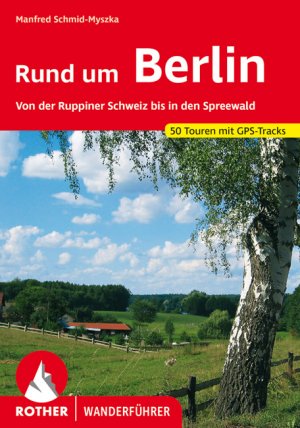 ISBN 9783763343430: Rund um Berlin - Von der Ruppiner Schweiz bis in den Spreewald. 50 Touren mit GPS-Tracks