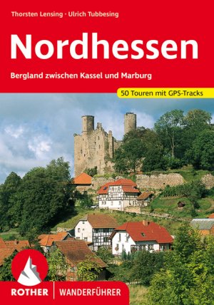 ISBN 9783763343461: Nordhessen – Bergland zwischen Kassel und Marburg. 50 Touren mit GPS-Tracks