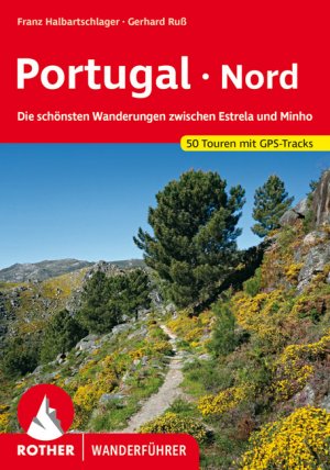 ISBN 9783763343799: Portugal Nord – Die schönsten Wanderungen zwischen Estrela und Minho. 50 Touren mit GPS-Tracks