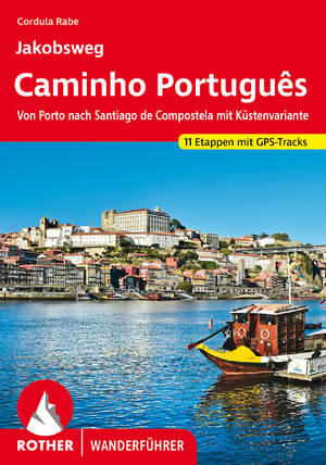 ISBN 9783763344529: Jakobsweg - Caminho Português - Von Porto nach Santiago de Compostela mit Küstenvariante. 11 Etappen mit GPS-Tracks