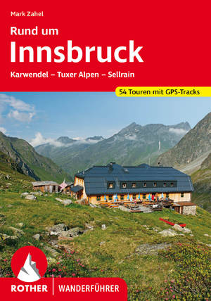 ISBN 9783763344796: Rund um Innsbruck - Karwendel - Tuxer Alpen - Sellrain. 50 Touren. Mit GPS-Tracks.