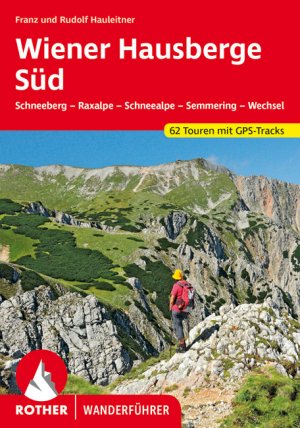 ISBN 9783763345014: Wiener Hausberge Süd - Schneeberg - Raxalpe - Schneealpe - Semmering - Wechsel. 62 Touren. Mit GPS-Tracks