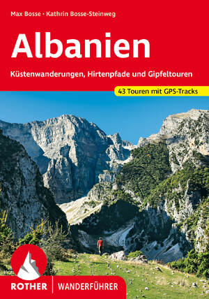 neues Buch – Max Bosse – Albanien | Küstenwanderungen, Hirtenpfade und Gipfeltouren. 43 Touren mit GPS-Tracks | Max Bosse (u. a.) | Taschenbuch | Rother Wanderführer | 232 S. | Deutsch | 2024 | Bergverlag Rother