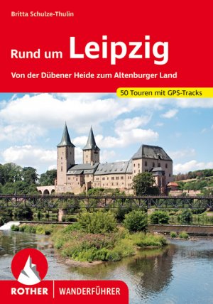 ISBN 9783763345809: Rund um Leipzig - Von der Dübener Heide zum Altenburger Land. 50 Touren. Mit GPS-Tracks