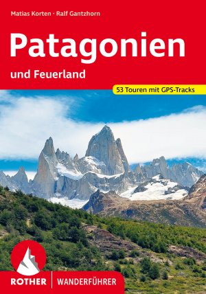 ISBN 9783763346400: Patagonien – und Feuerland. 53 Touren mit GPS-Tracks